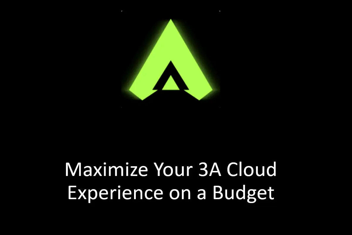 How to Maximize Your 3A Cloud Experience on a Budget